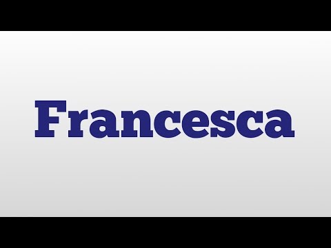 Francesca meaning and pronunciation