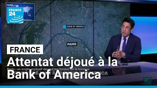 France : attentat déjoué à la Bank of America à Paris • FRANCE 24