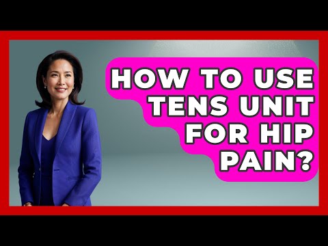 How To Use TENS Unit For Hip Pain? - Orthopedic Support Network