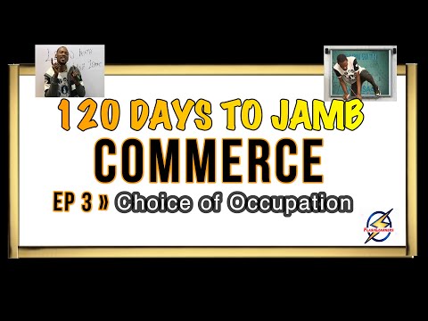 Choice of Occupation » 120 Days To Jamb Commerce - Episode 3