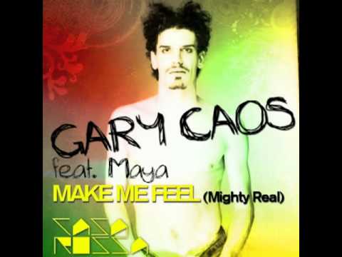 Gary Caos - Make Me Feel (Mighty Real) feat. Maya (Mighty Mix)