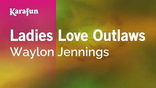 Karaoke Ladies Love Outlaws - Waylon Jennings *