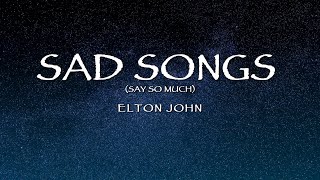 Elton John - Sad Songs Say So Much (Lyrics)