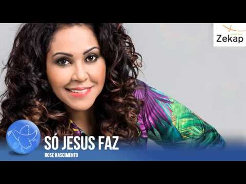 Rose Nascimento - Só Jesus Faz | Zekap Music