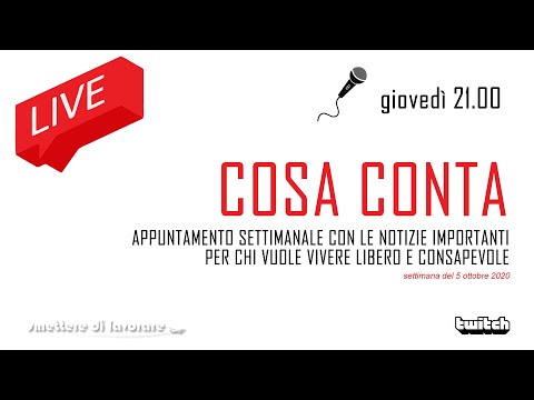 COSA CONTA (notizie importanti per la nostra libertà - sett. 5 ottobre 2020)