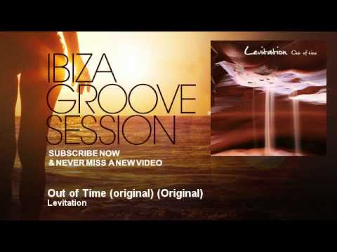 Levitation - Out of Time (original) - Original - IbizaGrooveSession