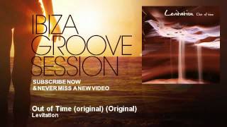 Levitation - Out of Time (original) - Original - IbizaGrooveSession