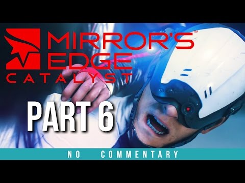 Mirrors Edge Catalyst Gameplay Walkthrough - Part 6 (no commentary)