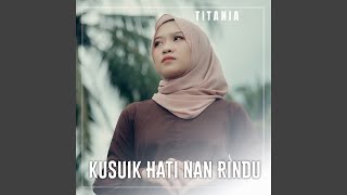 Download lagu KUSUIK HATI NAN RINDU mp3 Download lagu KUSUIK HATI NAN RINDU mp3
