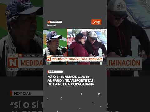 “Sí o sí tenemos que ir al paro”: transportistas de la ruta a Copacabana