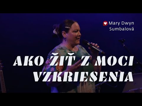 Mary Dwyn Sumbalová /AKO ŽIŤ Z MOCI VZKRIESENIA/