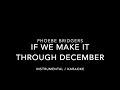If we make it through December - Phoebe Brigders INSTRUMENTAL / KARAOKE