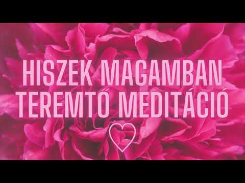 Hiszek magamban teremtő meditáció