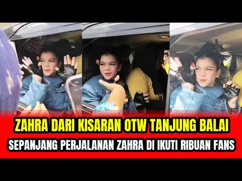 ZAHRA DARI KISARAN OTW TANJUNG BALAI❗SEPANJANG PERJALANAN ZAHRA DI IKUTI RIBUAN FANS‼️