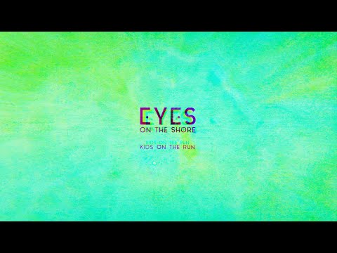 Eyes On The Shore | Kids On The Run | Official Music Video