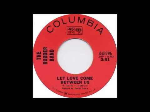 The Rubber Band - Let Love Come Between Us