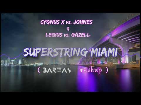 Cygnus X vs. Johnes & Legius vs.  Gazell - Superstring Miami (BARTAS mashup)