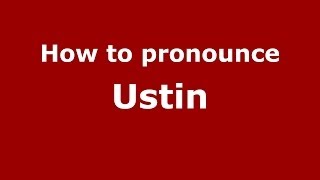 How to pronounce Ustin