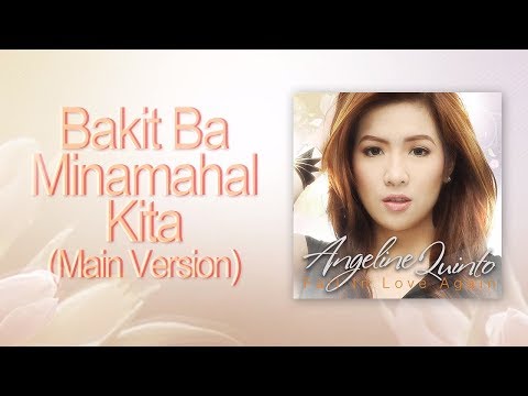 Angeline Quinto - Bakit Ba Minamahal Kita main version