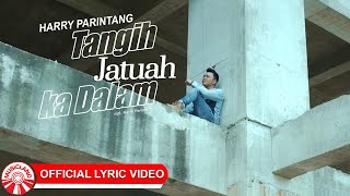 Download lagu Harry Parintang - Tangih Jatuah Kadalam [ Lyric Video HD] mp3
