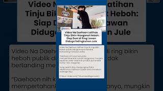 Penuh Spekulasi, Na Daehoon Pamer Latihan Tinju, Netizen Sebut Sinyal Tantangan Duel