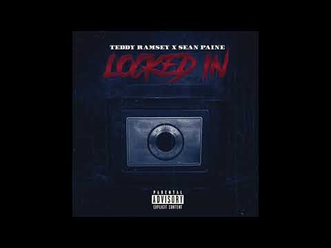 TEDDY RAMSEY X SEAN PAINE -LOCKED IN Prod.  NUMB BLOND