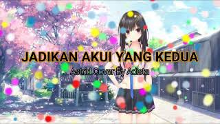 Download lagu LIRIK LAGU JADIKAN AKU YANG KEDUA ASTRID COVER BY ADISTA mp3 Download lagu LIRIK LAGU JADIKAN AKU YANG KEDUA ASTRID COVER BY ADISTA mp3