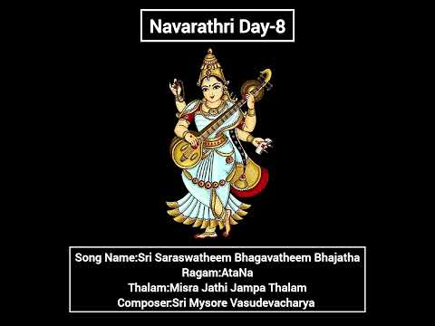 Navarathri Day-8;Sri Saraswatheem Bhagavatheem Bhajatha 