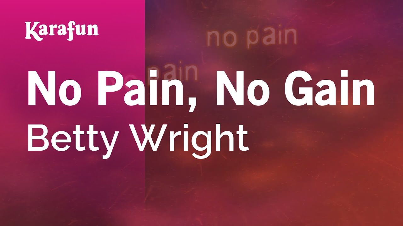No Pain, No Gain - Betty Wright | Karaoke Version | KaraFun