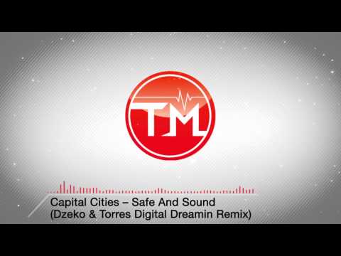 Capital Cities - Safe And Sound (Dzeko & Torres Digital Dreamin Remix)