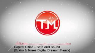 Capital Cities - Safe And Sound (Dzeko &amp; Torres Digital Dreamin Remix)