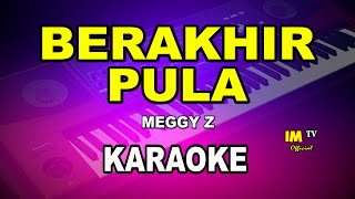 Download lagu BERAKHIR PULA ( Meggy Z ) KARAOKE@imtvkaraoke mp3 Download lagu BERAKHIR PULA ( Meggy Z ) KARAOKE@imtvkaraoke mp3