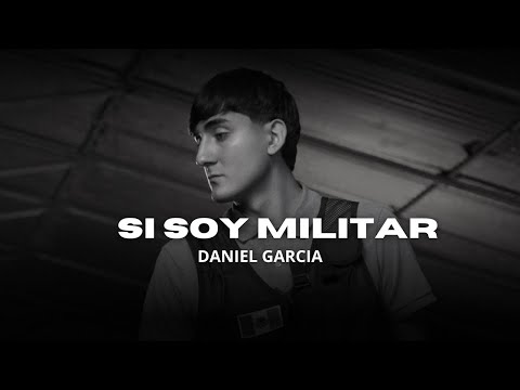 SI SOY MILITAR - DANIEL GARCIA //CORRIDOS VIRALES