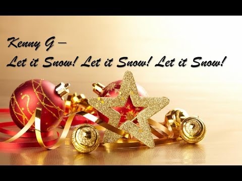 Kenny G - Let it Snow! Let it Snow!  Let it Snow!