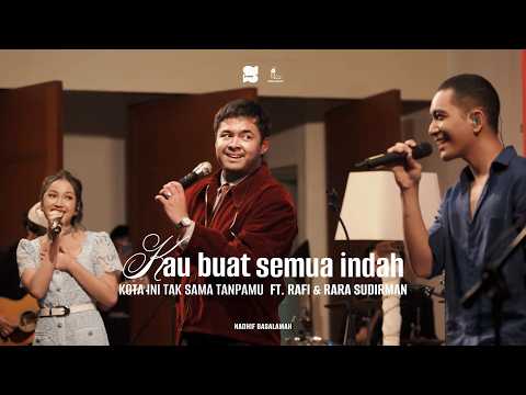Nadhif Basalamah, Rara & Rafi Sudirman - kota ini tak sama tanpamu, \Kau buat semua indah\ showcase