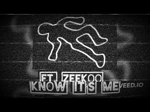 Know It’s Me (Lyric Video) Ft: Zeekoo