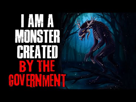 "I'm A Monster Created By The Government" Creepypasta