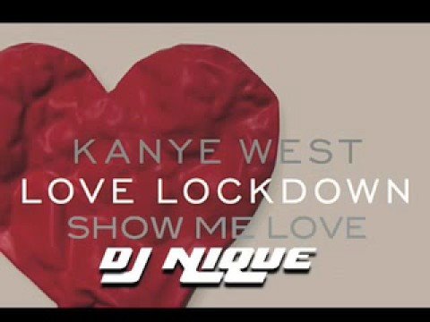 Kanye's Love Lockdown vs. Show Me Love- DJ Nique