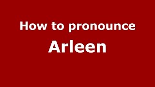 How to pronounce Arleen