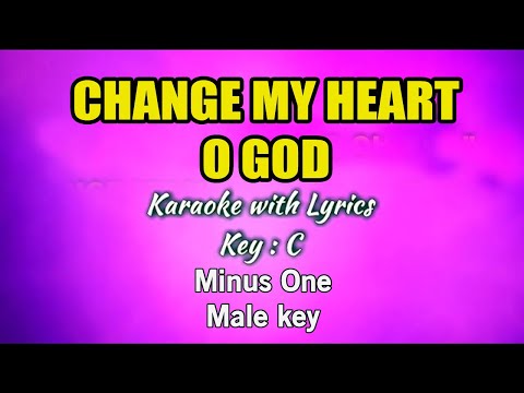 CHANGE MY HEART, O GOD | Karaoke (Key : C) Male Key