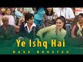 Yeh Ishq Hai BASS BOOSTED AUDIO Jab We Met Pritam Shreya Ghoshal