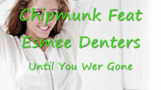 Chipmunk Feat Esmee Denters Until You Were Gone.