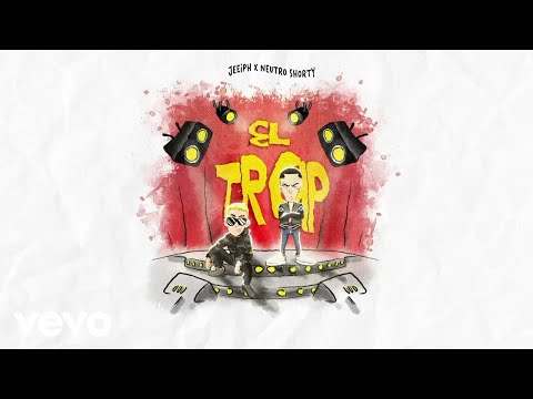 Jeeiph, Neutro Shorty - EL TRAP (Lyric Video)