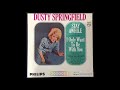 Dusty Springfield...   Everyday i have to cry..   1964.