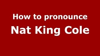 How to pronounce Nat King Cole