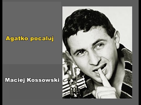 MACIEJ KOSSOWSKI - Agatko pocałuj