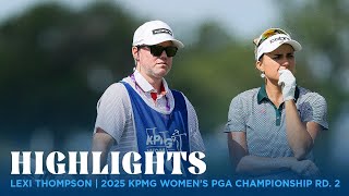 Lexi Thompson Highlights | 2025 KPMG Women's PGA Championship