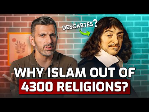 Why Islam out of 4300 Religions? Descartes's Brilliant Technique - Towards Eternity