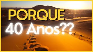 Porque demorou 40 Anos para chegar na Terra Prometida?!