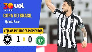 BOTAFOGO 1 X 0 CHAPECOENSE | ALEX TELLES GARANTE VITÓRIA NO FIM | MELHORES MOMENTOS | COPA DO BRASIL